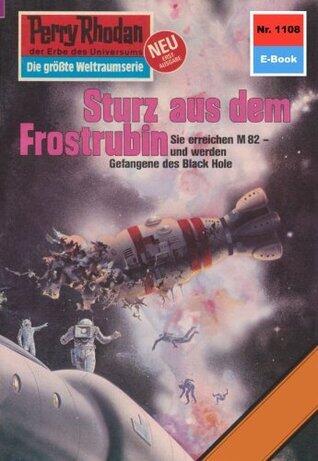 Perry Rhodan 1108: Sturz aus dem Frostrubin: Perry Rhodan-Zyklus "Die endlose Armada" (Perry Rhodan-Erstauflage)
