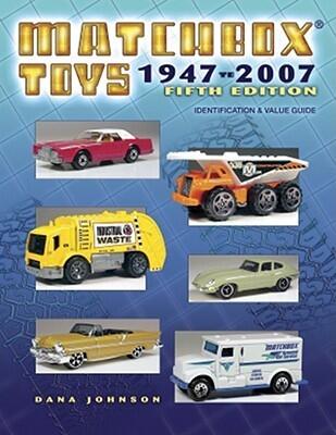Matchbox Toys 1947-2007: Identification & Value Guide, 5th Edition