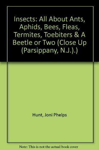 Insects: All About Ants, Aphids, Bees, Fleas, Termites, Toebiters & A Beetle or Two