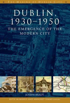 Dublin, 1930-1950: The Emergence of the Modern City