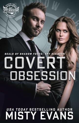 Covert Obsession, A Thrilling Military Romance, SEALs of Shadow Force: Spy Division, Book 6