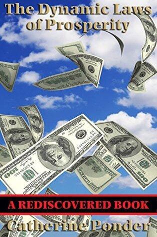 The Dynamic Laws of Prosperity (Rediscovered Books): Forces That Bring Riches to You