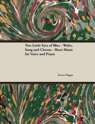 Two Little Eyes of Blue: Waltz, Song and Chorus (Sheet Music for Voice and Piano)