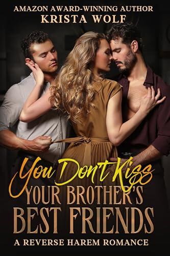 You Don't Kiss Your Brother's Best Friends: A Reverse Harem Romance