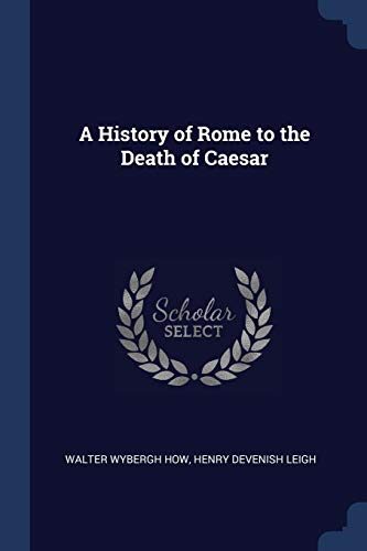 A History of Rome to the Death of Caesar