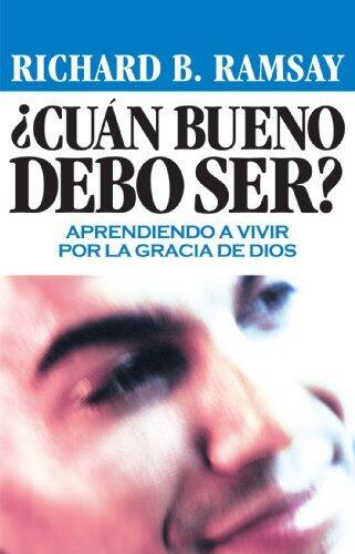 Cuan Biueno Debo Ser?: Aprendiendo a Vivir por la Gracia de Dios (Spanish Edition)