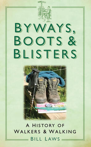 Byways, Boots & Blisters: A History of Walkers and Walking