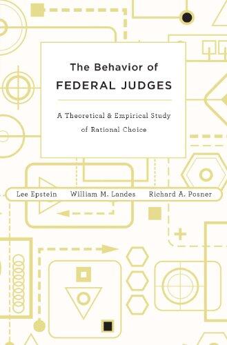 The Behavior of Federal Judges: A Theoretical and Empirical Study of Rational Choice
