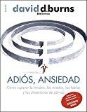 Adiós, Ansiedad: Cómo Superar la Timidez, los Miedos, las Fobias y las Situaciones de Pánico