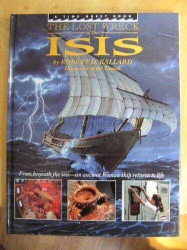 The Lost Wreck of the Isis (Time Quest Book) by Ballard, Robert D., Archbold, Rick, McCann, Anna Marguerite (1990) Library Binding