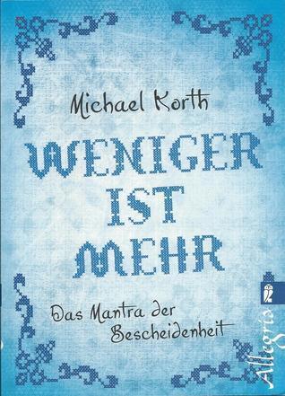 Weniger ist mehr. Das Mantra der Bescheidenheit