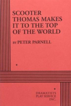 Scooter Thomas Makes It to the Top of the World (Acting Edition for Theater Productions)