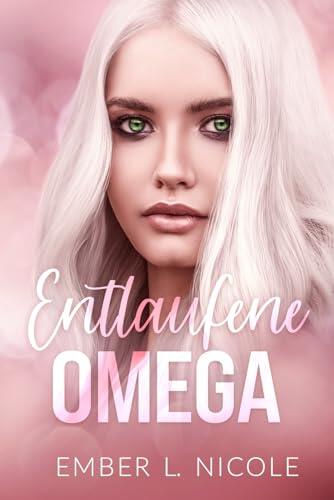 Entlaufene Omega (Ihre Kostbare Omega 1)