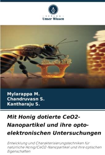 Mit Honig dotierte CeO2-Nanopartikel und ihre opto-elektronischen Untersuchungen: Entwicklung und Charakterisierungstechniken für natürliche ... ihre optischen Eigenschaften