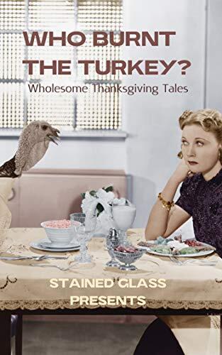 Who Burnt the Turkey: Wholesome Thanksgiving Tales