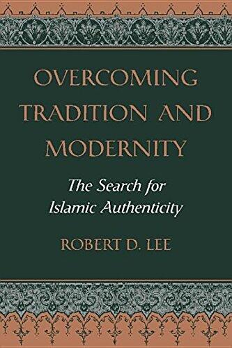 Overcoming Tradition and Modernity: The Search for Iislamic Authenticity