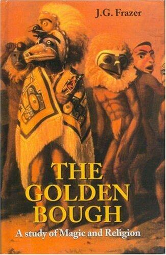 The Golden Bough: A Study of Magic and Religion (Two Volume Set)
