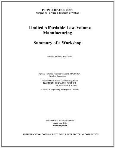 Limited Affordable Low-Volume Manufacturing: Summary of a Workshop