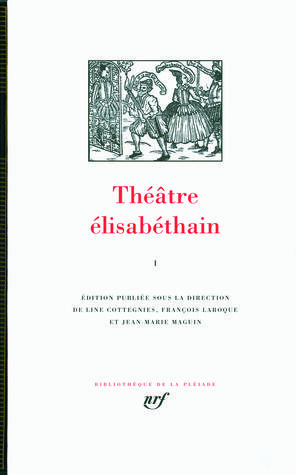 Théâtre élisabéthain. Volume 1