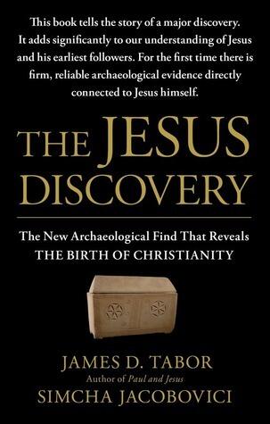 The Jesus Discovery: The New Archaeological Find that Reveals the Birth of Christianity