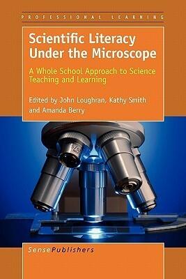 Scientific Literacy Under the Microscope: A Whole School Approach to Science Teaching and Learning