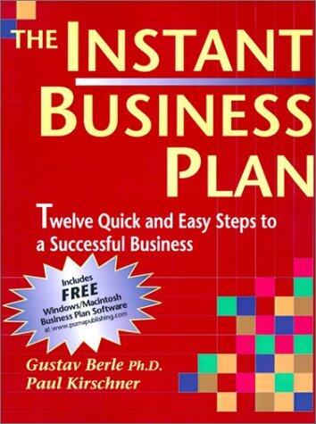 The Instant Business Plan 3rd Edition, Twelve Quick and Easy Steps to a Successful Business Includes free downloadable MACINTOSH/WINDOWS business plan software