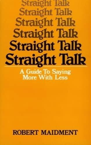 Straight Talk: A Guide to Saying More with Less
