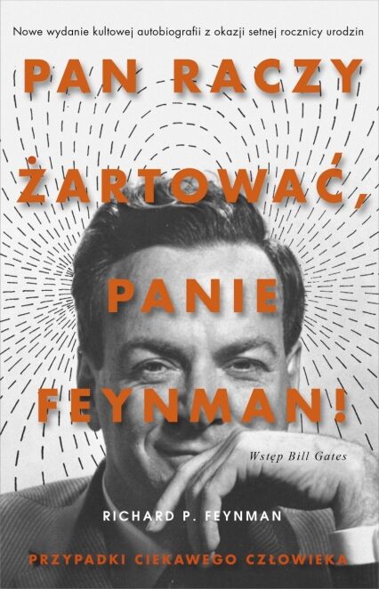 "Pan raczy żartować, panie Feynman!" Przypadki ciekawego człowieka