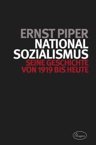 Nationalsozialismus: Seine Geschichte von 1919 bis Heute