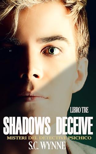 Shadows Deceive : Misteri del detective psichico-Libro Tre-Italian (Psychic Detective Mysteries-ITALIAN Vol. 3)