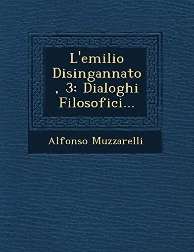 L'emilio Disingannato, 3: Dialoghi Filosofici...