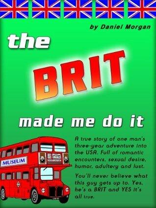 The Brit Made Me Do It