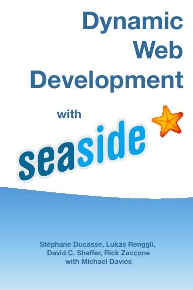 Dynamic Web Development with Seaside