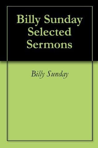 Billy Sunday Selected Sermons