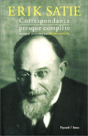 Erik Satie: Correspondance presque complète