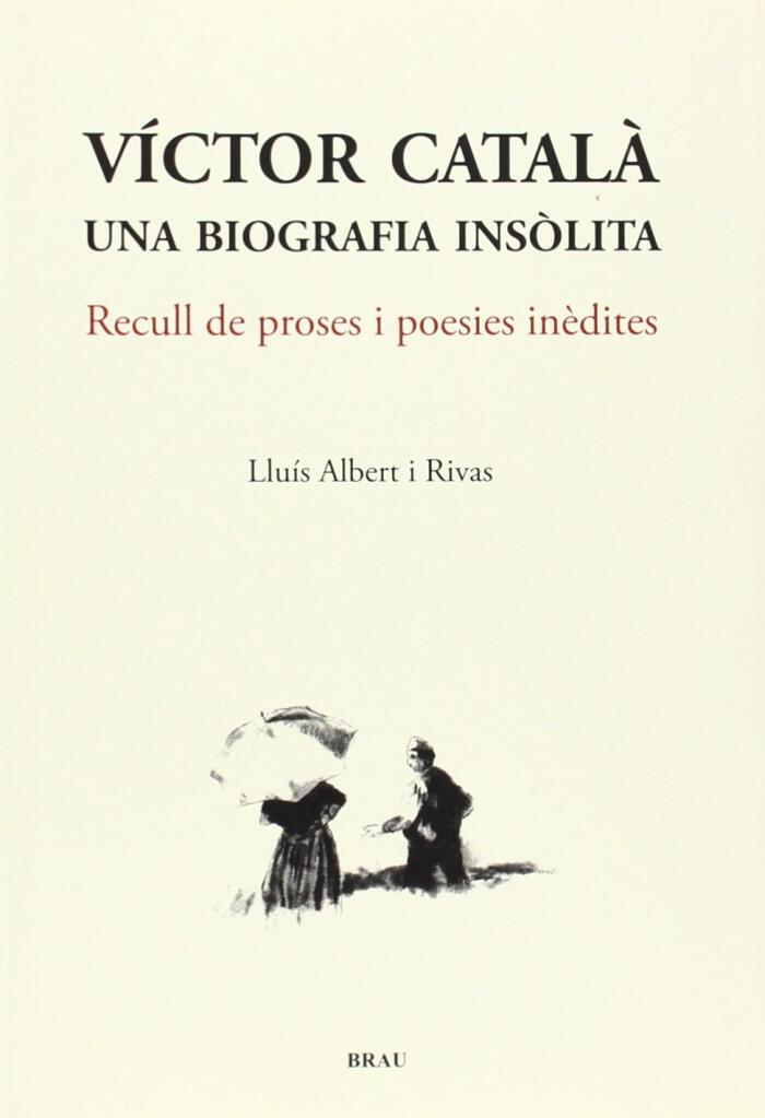 Víctor Català, una biografia insòlita: Recull de proses i poesies inèdites