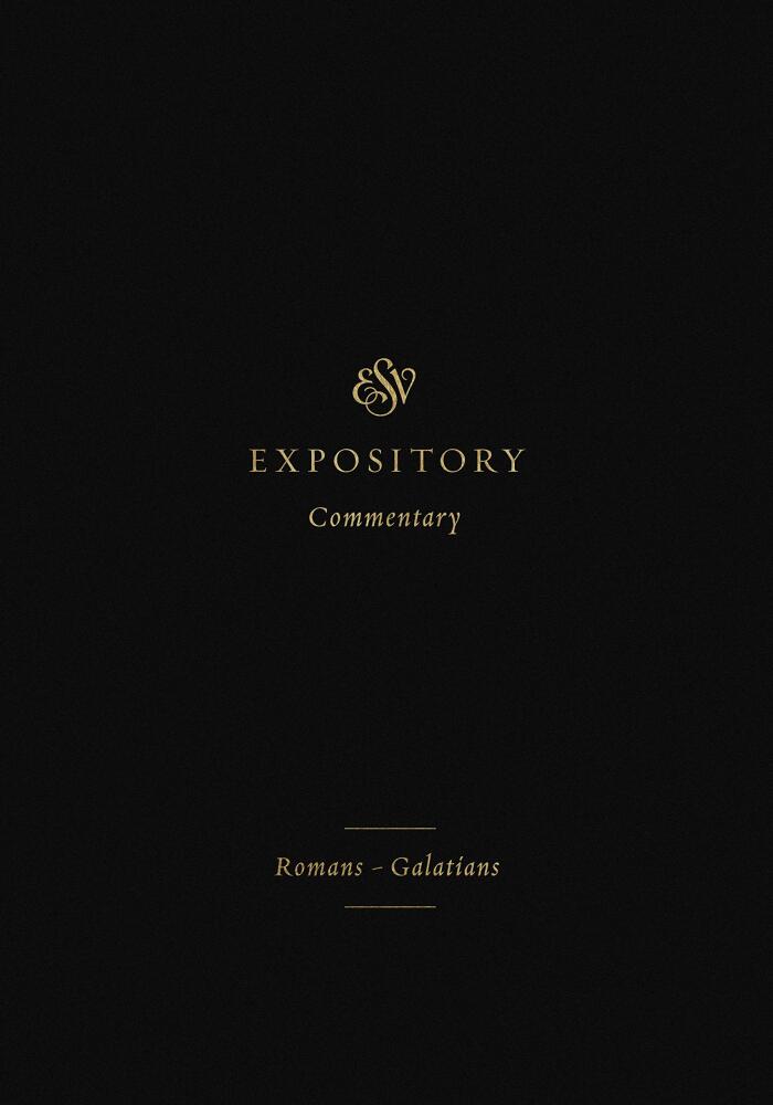 ESV Expository Commentary: Romans-Galatians