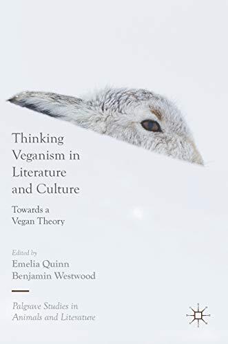 Thinking Veganism in Literature and Culture: Towards a Vegan Theory