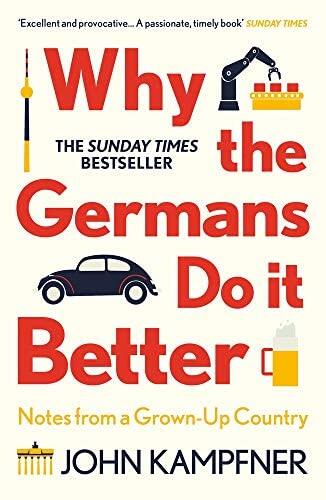 NEW-Why The Germans Do It Better: Notes from a Grown-Up Country