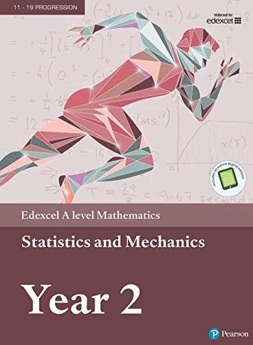 Edexcel A Level Mathematics Statistics & Mechanics Year 2 Textbook + E-Book