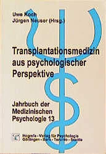 Transplantationsmedizin aus psychologischer Perspektive (Jahrbuch der medizinischen Psychologie)