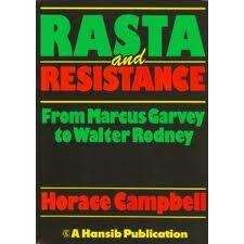 Rasta and Resistance : From Marcus Garvey to Walter Rodney