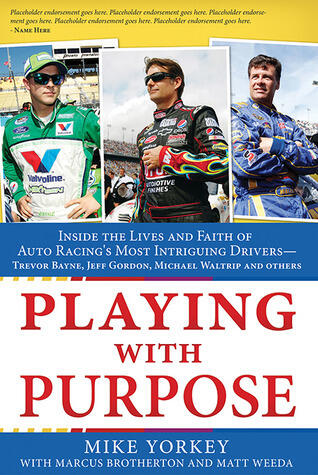 Playing With Purpose: Racing: Inside the Lives and Faith of Auto Racing's Most Intrguing Drivers - Mark Martin, Trevor Bayne, Jamie McMurray and Others