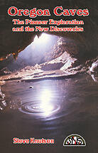 Oregon Caves - The Pioneer Exploration and the New Discoveries