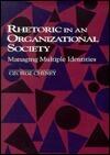 Rhetoric in an Organizational Society: Managing Multiple Identities