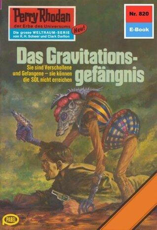 Perry Rhodan 820: Das Gravitationsgefängnis: Perry Rhodan-Zyklus "Bardioc" (Perry Rhodan-Erstauflage)