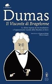 The Vicomte de Bragelonne. Includes Ten Years Later, Louise de la Valliere and The Man in the Iron Mask.