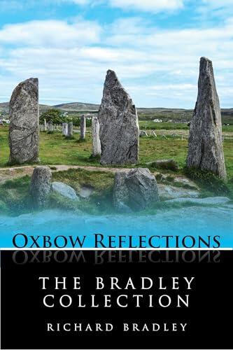 The Bradley Collection: Key Papers by Prehistorian Richard Bradley on Neolithic and Bronze Age Archaeology