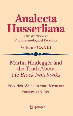Martin Heidegger and the Truth About the Black Notebooks: The Truth about the Black Notebooks