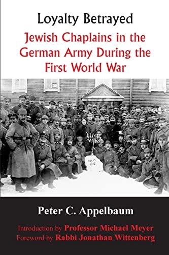 Loyalty Betrayed: Jewish Chaplains in the German Army During the First World War